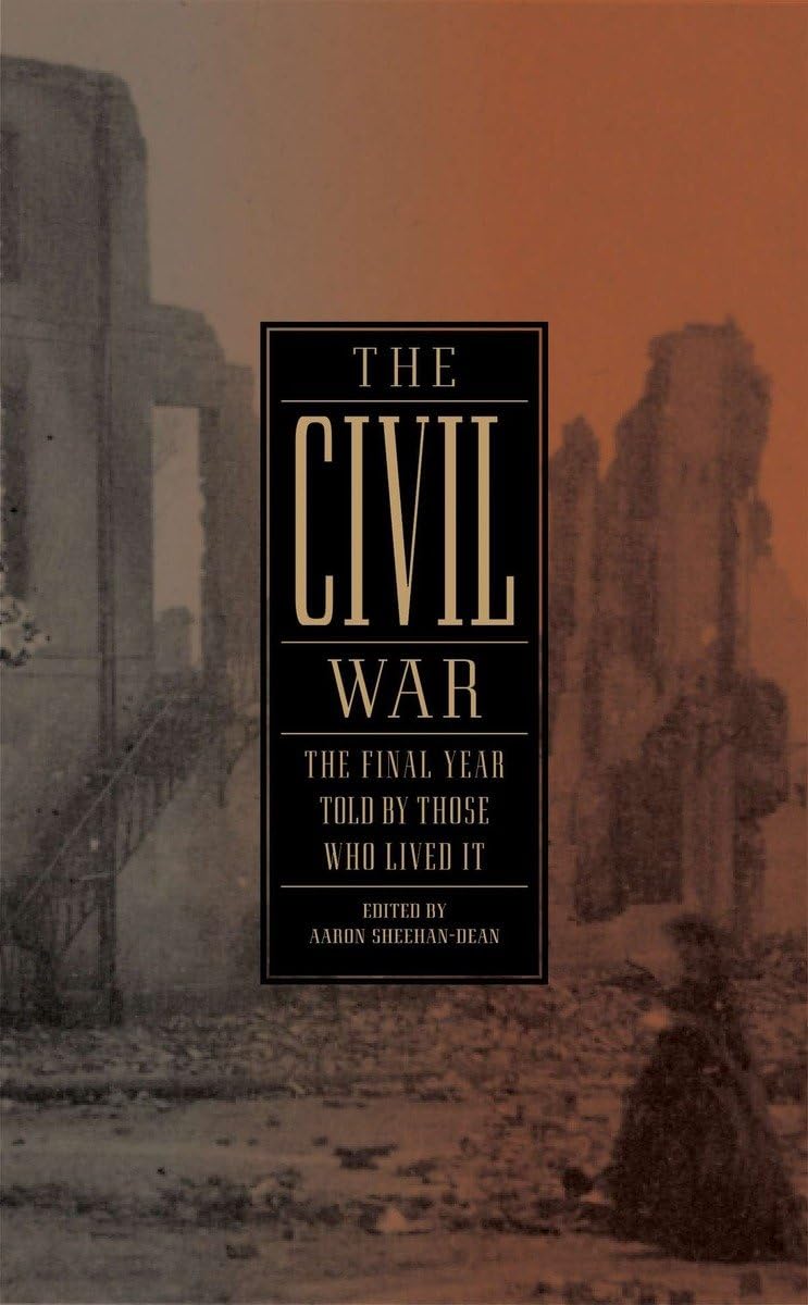 The Civil War: The Final Year Told by Those Who Lived It (LOA 