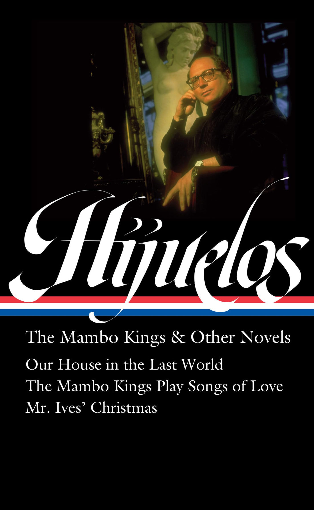 Oscar Hijuelos: The Mambo Kings &amp; Other Novels (LOA 