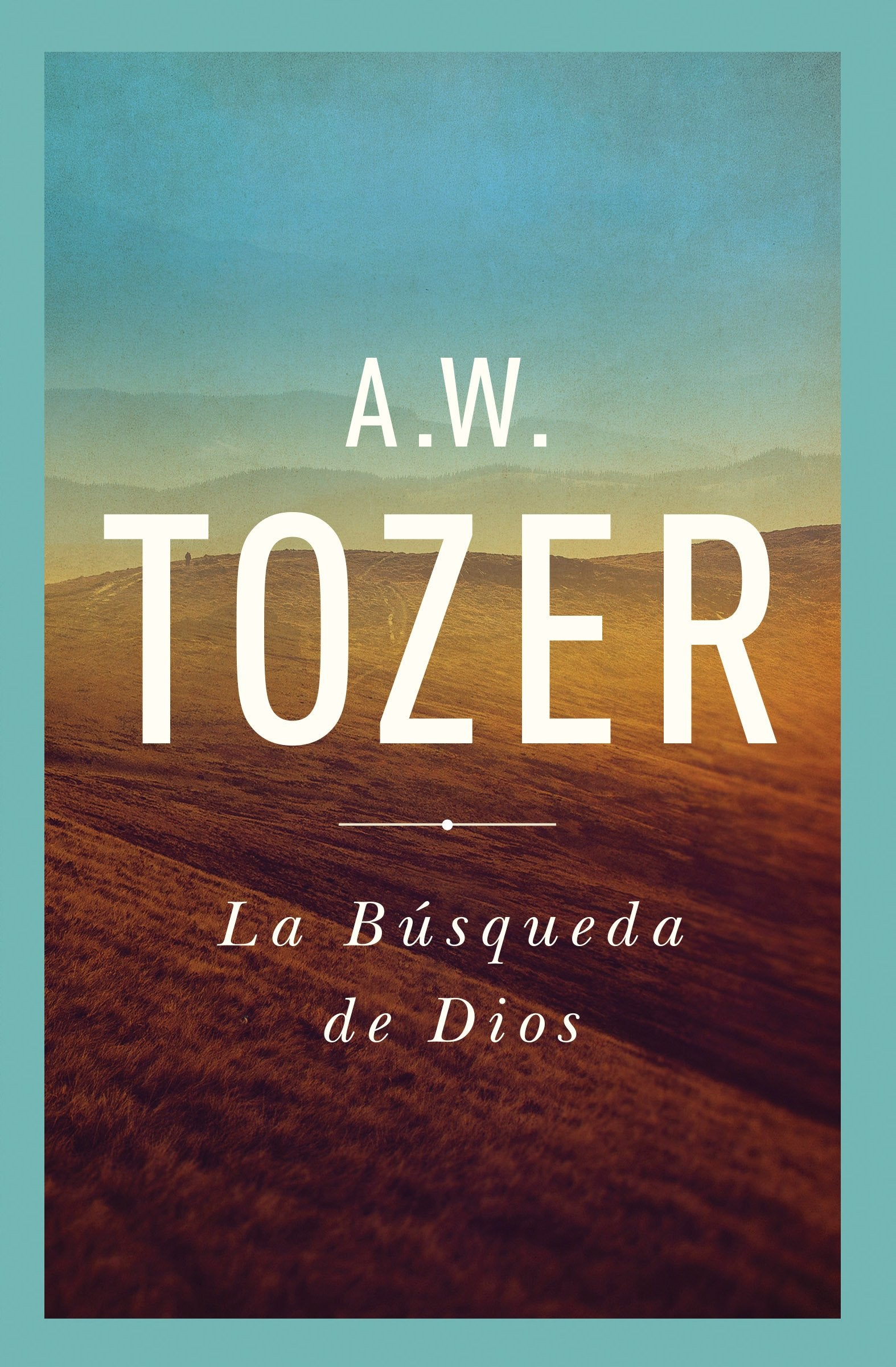 La Búsqueda De Dios: Un Clásico Libro Devocional (Spanish Edition)