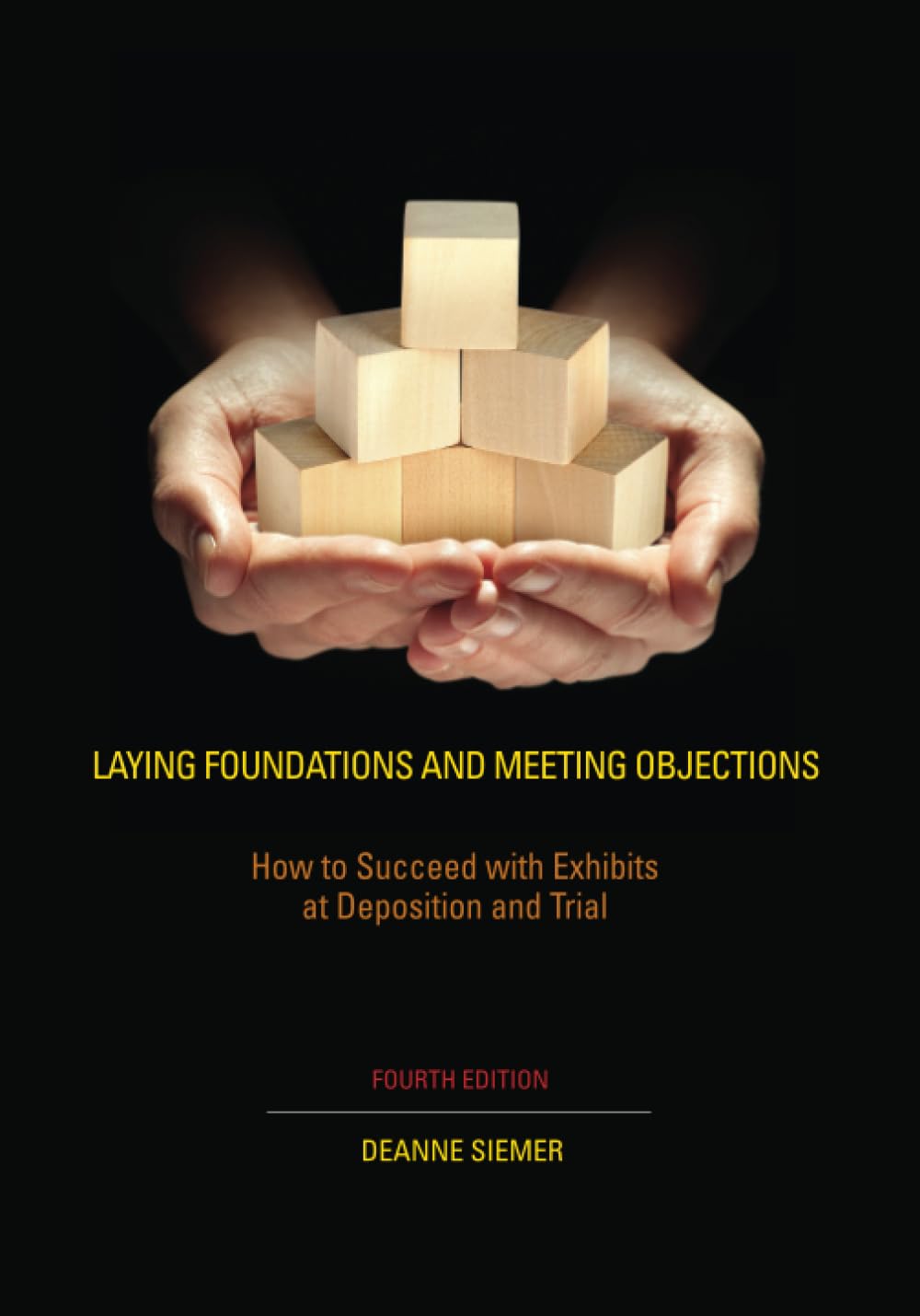 Laying Foundations and Meeting Objections: How to Succeed with Exhibits at Deposition and Trial Fourth Edition (NITA)