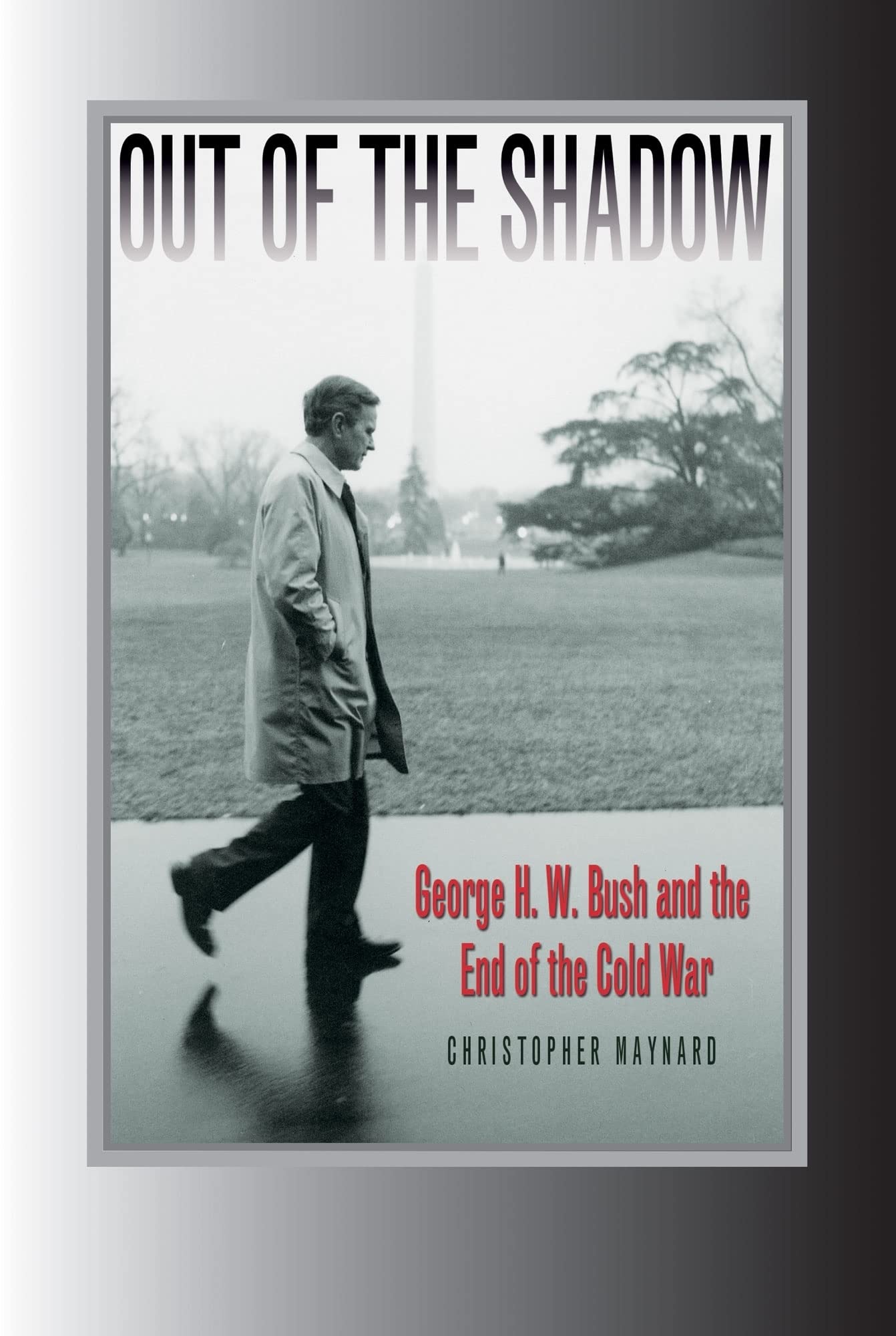 Out of the Shadow: George H. W. Bush and the End of the Cold War (Foreign Relations and the Presidency (Hardcover))