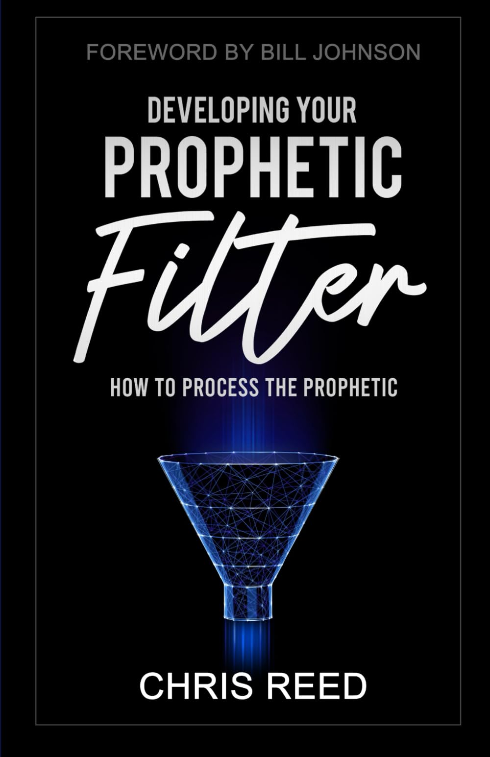 Developing Your Prophetic Filter: How to Process the Prophetic