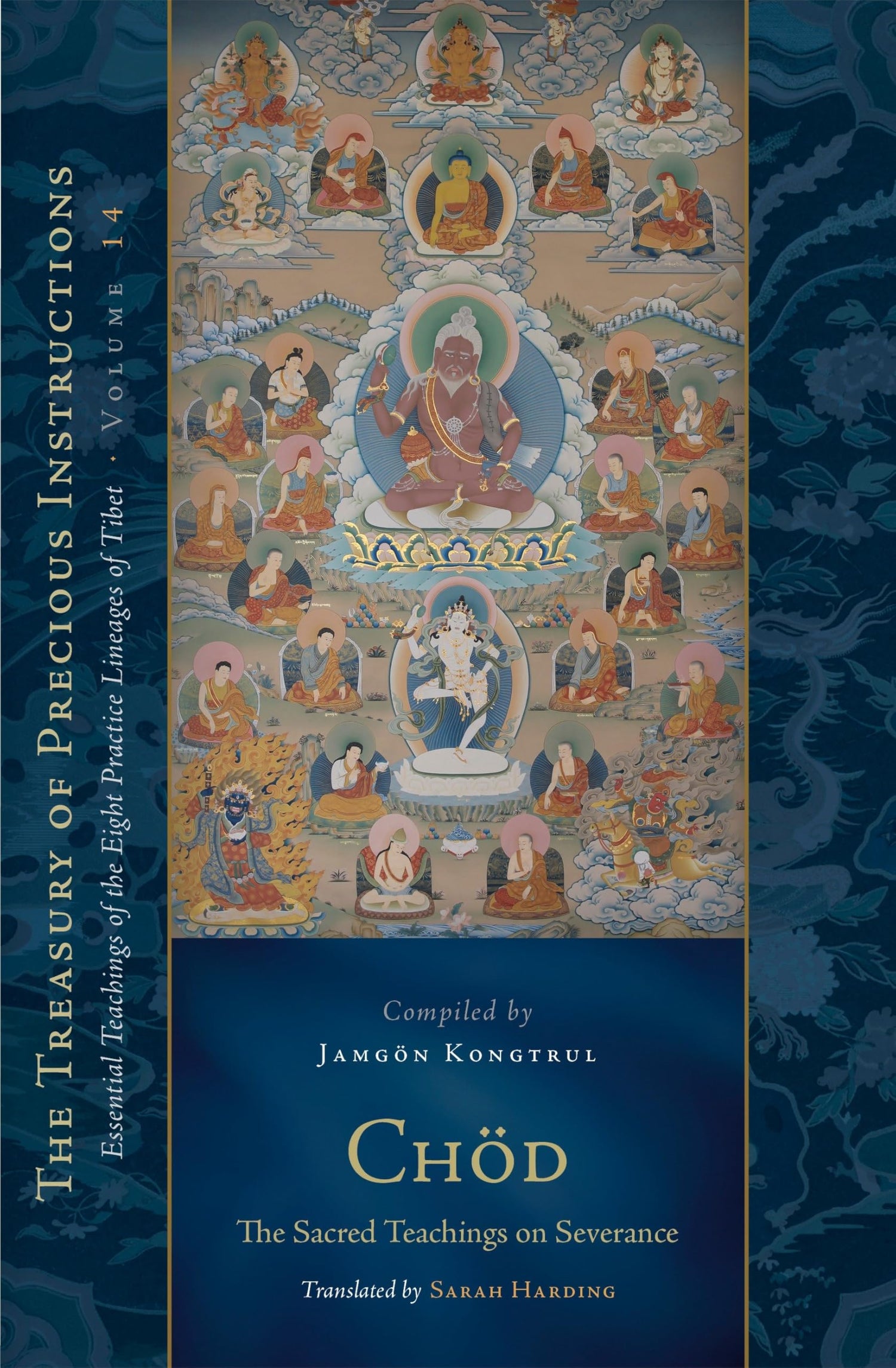 Chod: The Sacred Teachings on Severance: Essential Teachings of the Eight Practice Lineages of Tibet, Volume 14 (The Treasury of Precious Instructions)
