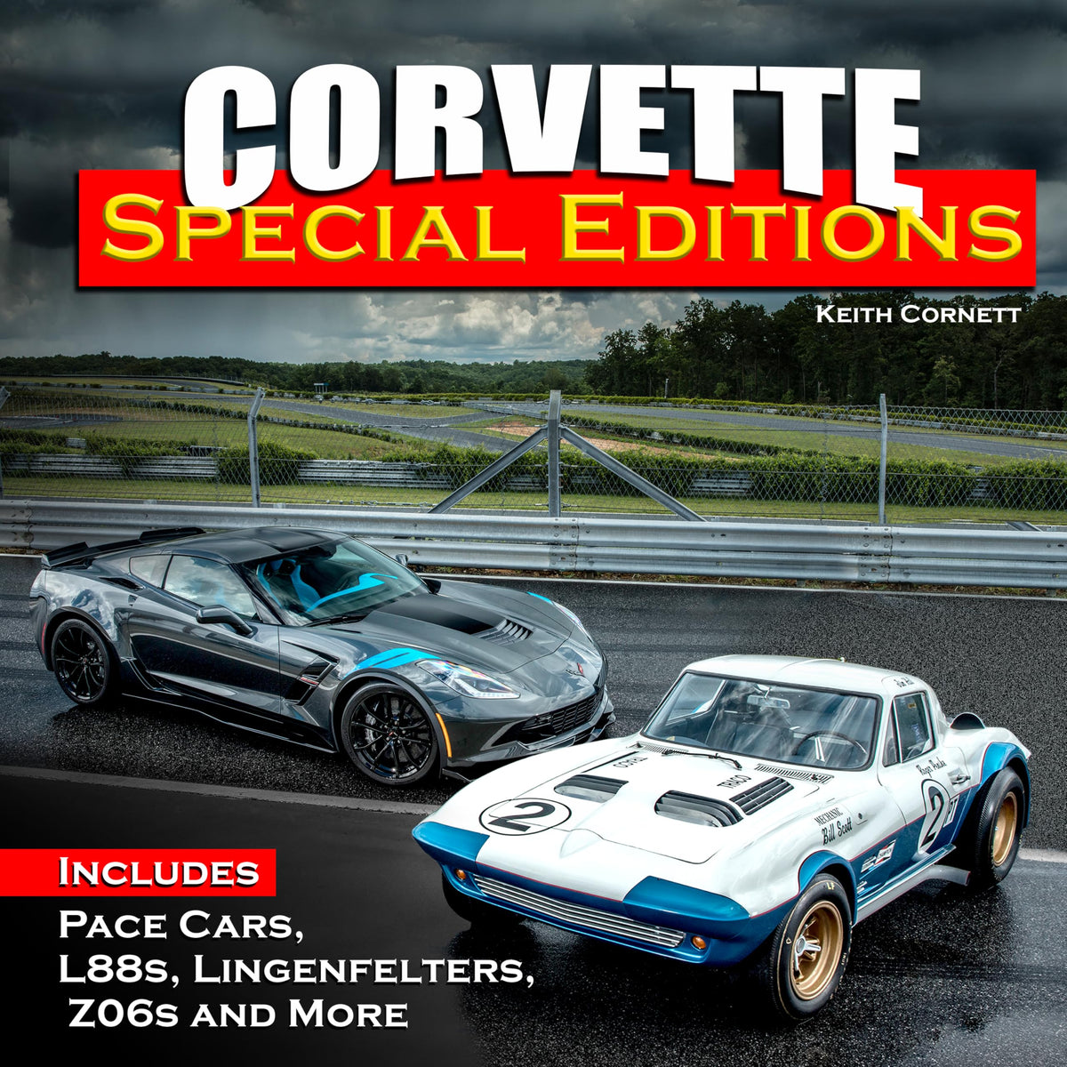 Corvette Special Editions: Includes Pace Cars, L88s, Callaways, Z06s and More