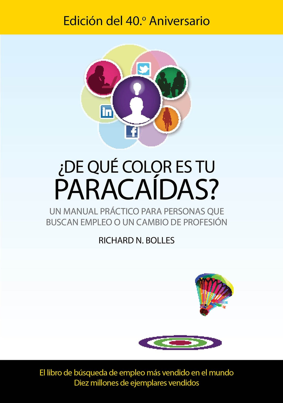 ¿De que color es tu paracaidas? (Un manual practico para personas que buscan emp leo o un cambio de profesion) Edicion del 40 aniversario) (Spanish Edition)