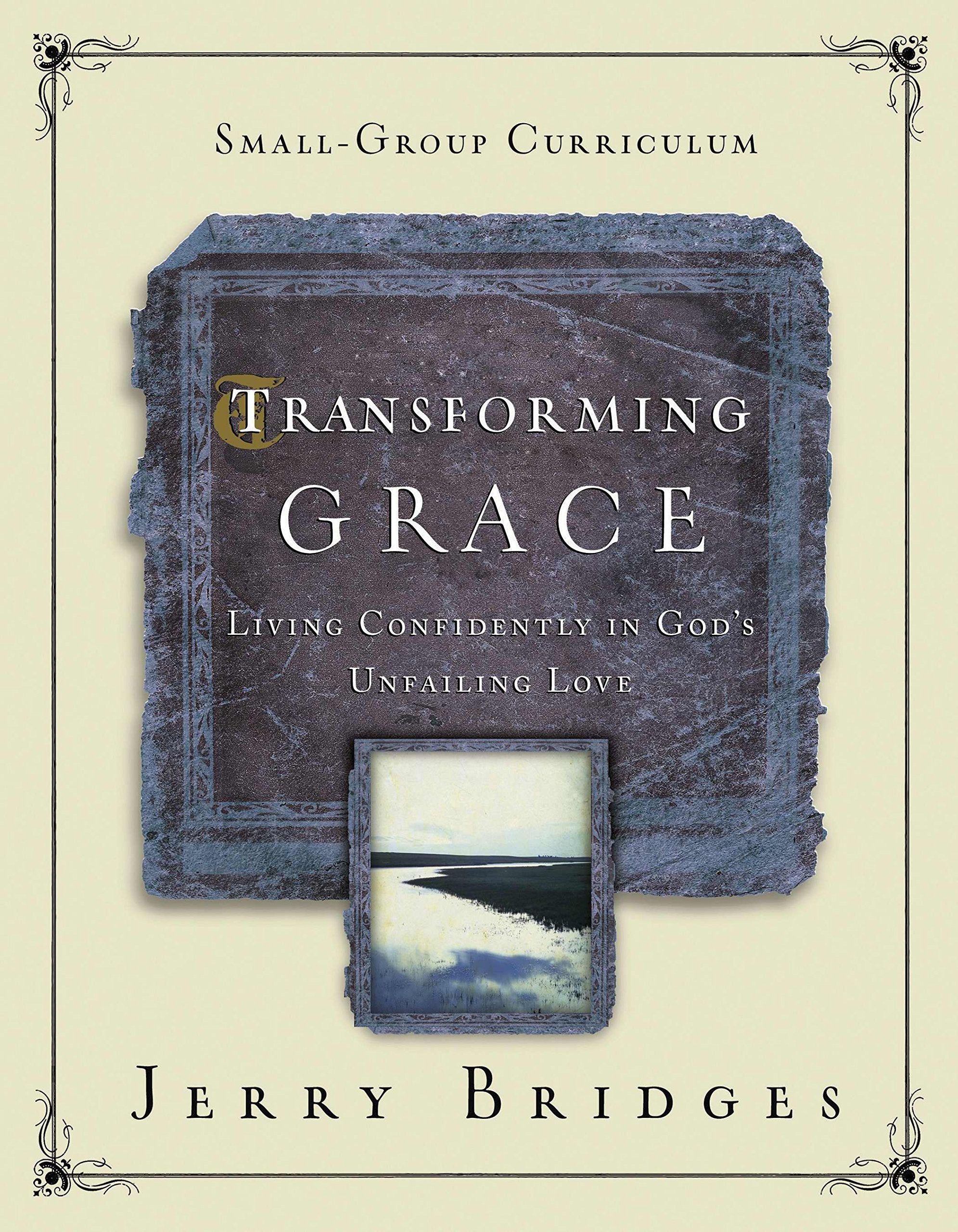 Transforming Grace: An 8-Week Small-Group Curriculum: Living Confidently in God&