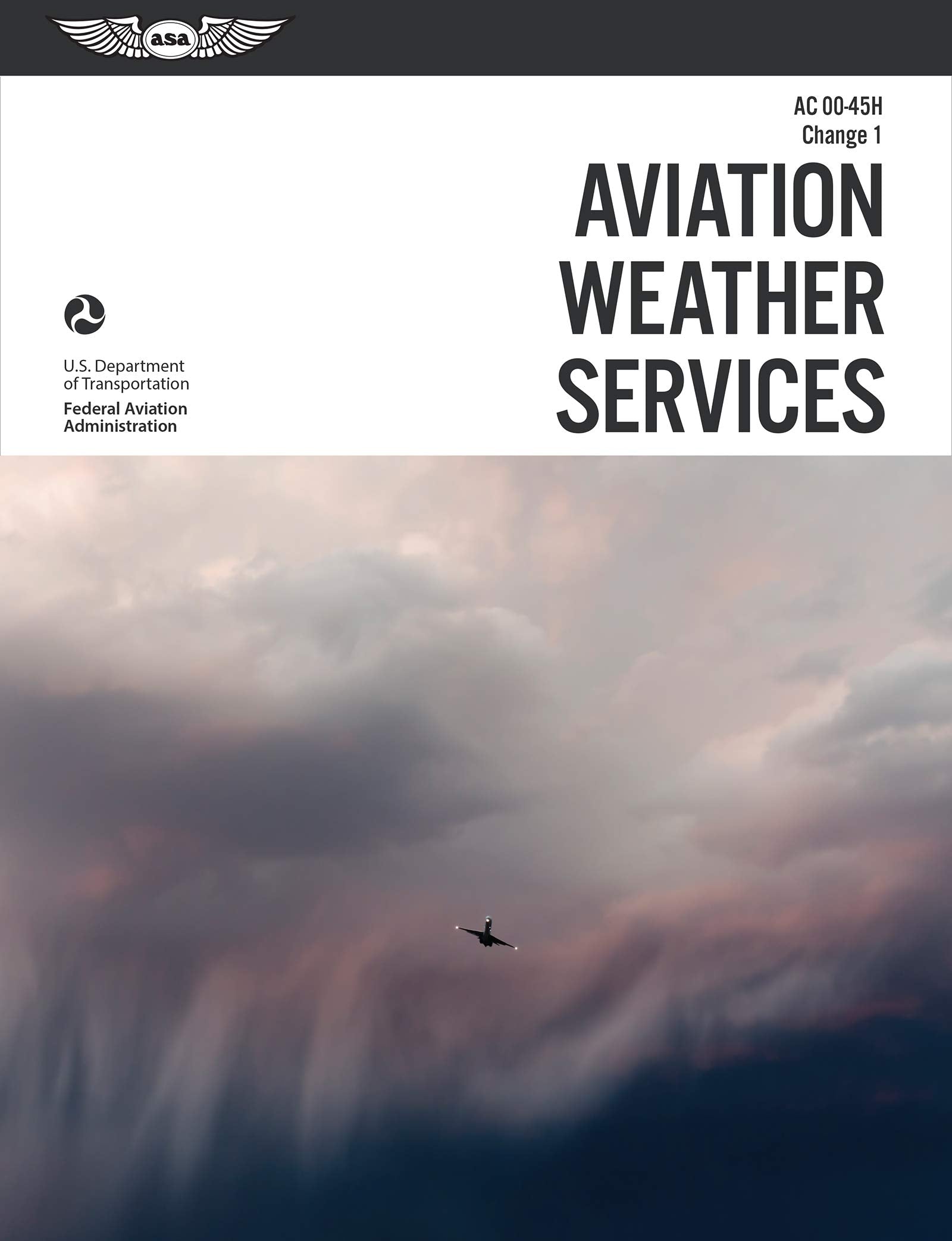 Aviation Weather Services (2023): FAA Advisory Circular AC 00-45H (ASA FAA Handbook Series)