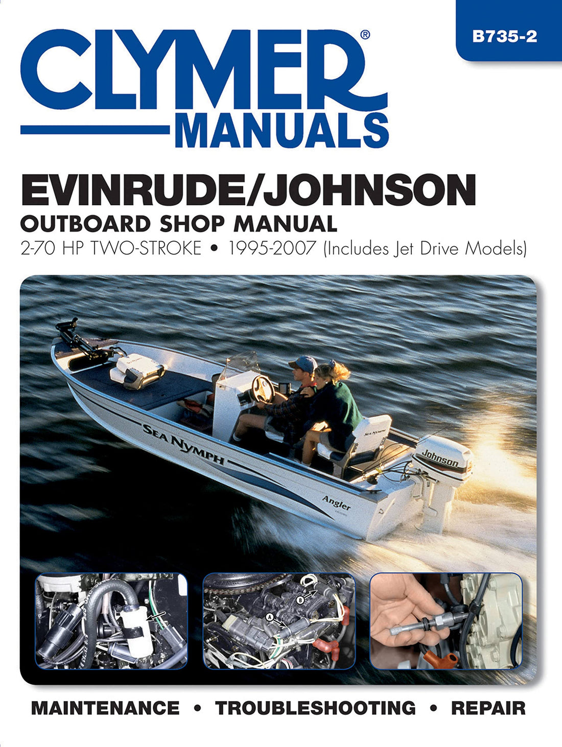 Evinrude/Johnson Outboard Shop Manual: 2-70 HP Two-Stroke 1995-2007 (Includes Jet Drive Models) (Clymer Manuals)