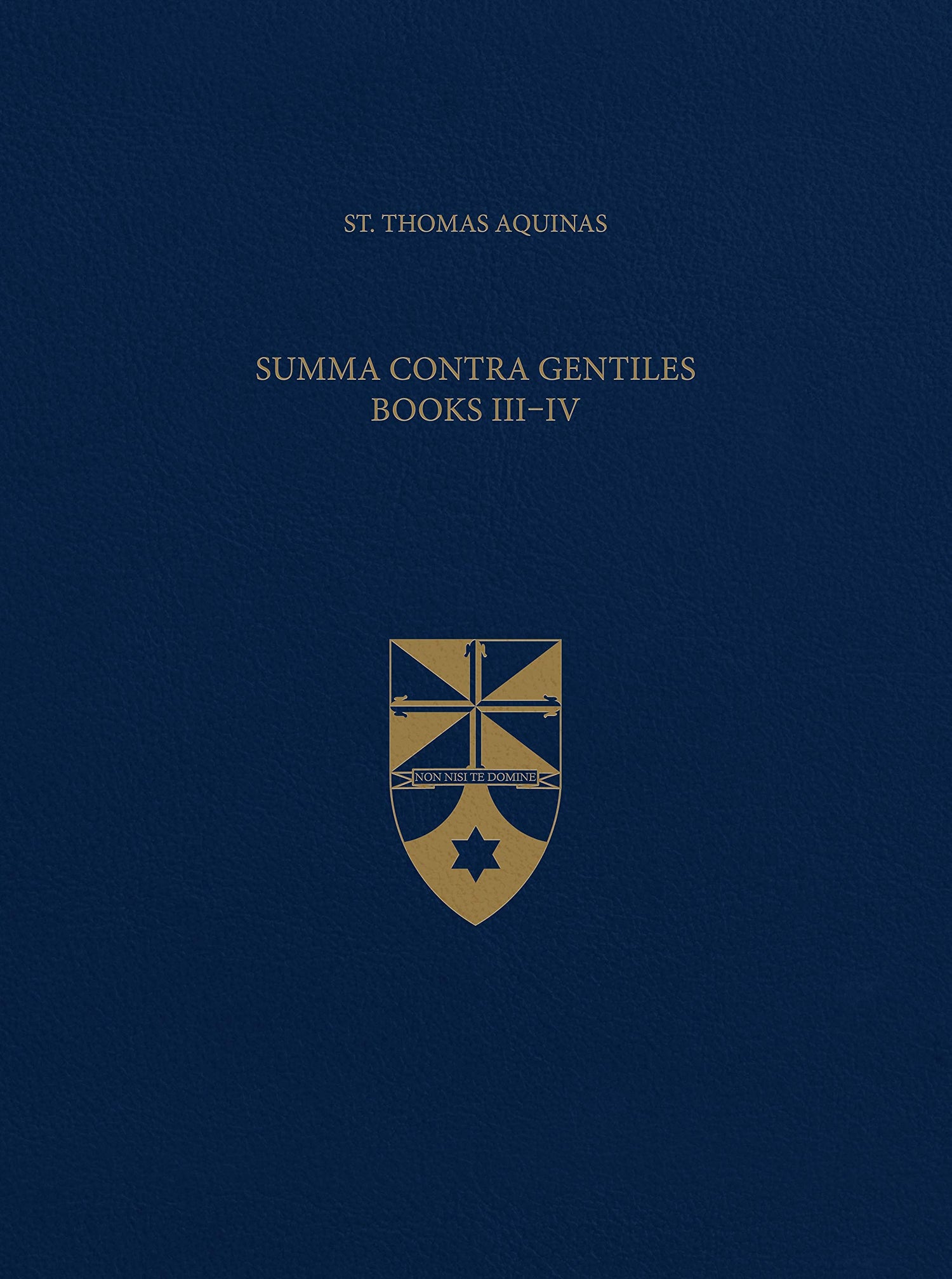 Summa Contra Gentiles, Books III &amp; IV (Latin-English Opera Omnia)