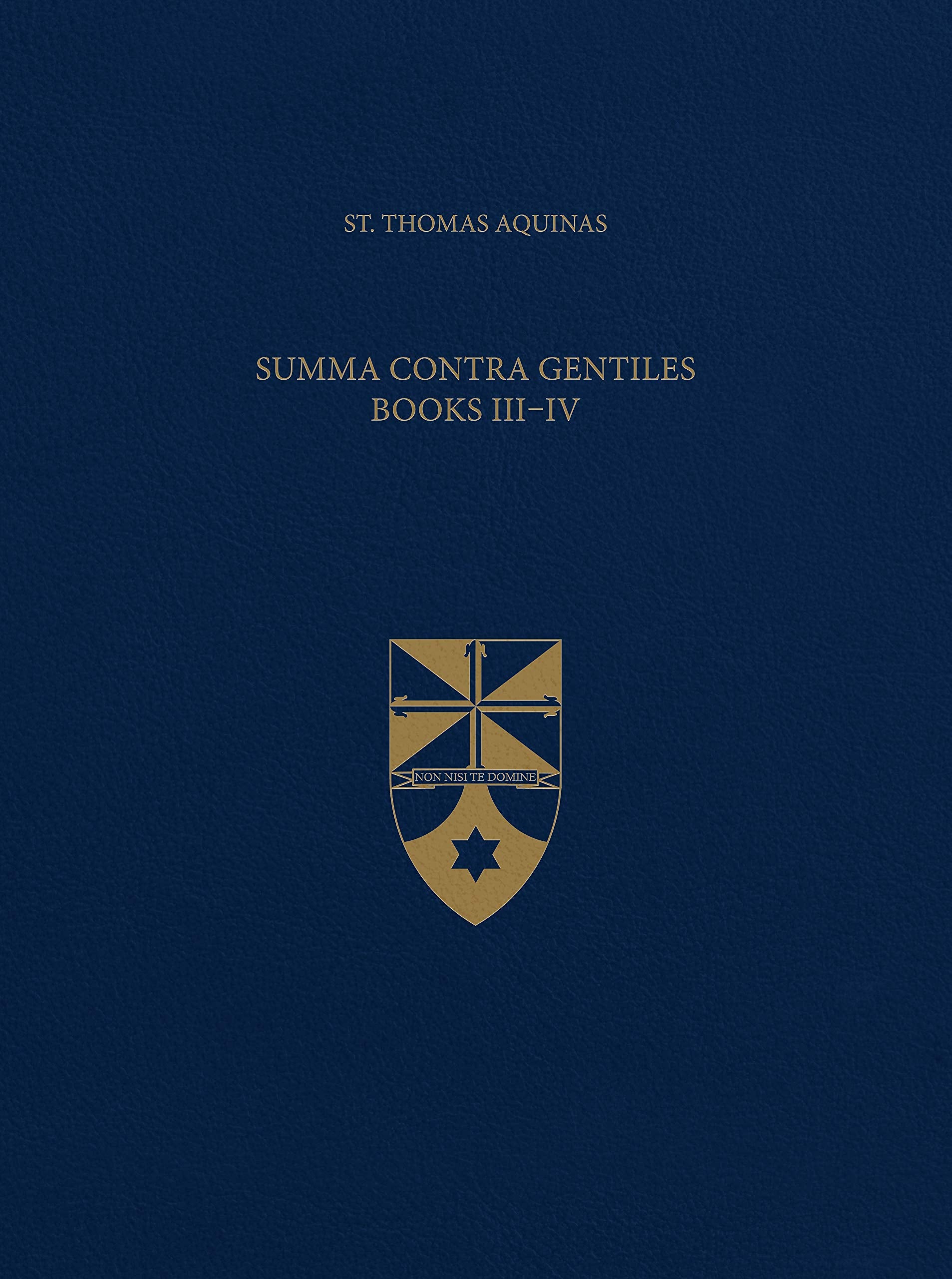 Summa Contra Gentiles, Books III &amp; IV (Latin-English Opera Omnia)