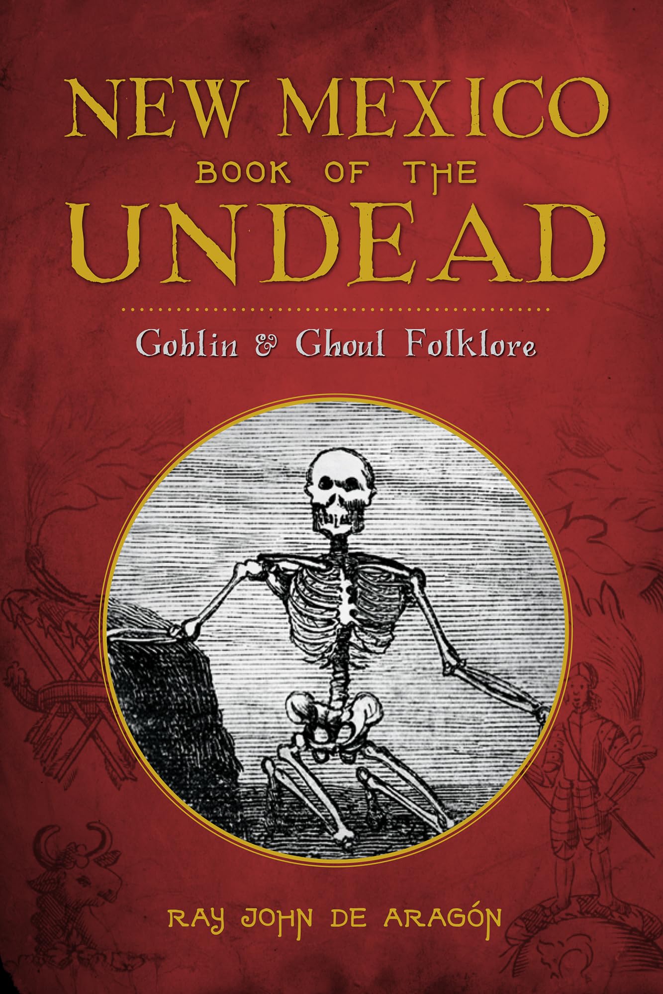 New Mexico Book of the Undead:: Goblin &amp; Ghoul Folklore (American Legends)