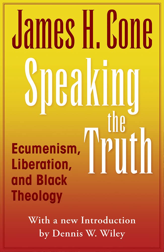 Speaking the Truth: Ecumenism, Liberation, and Black Theology (2023 Edition)