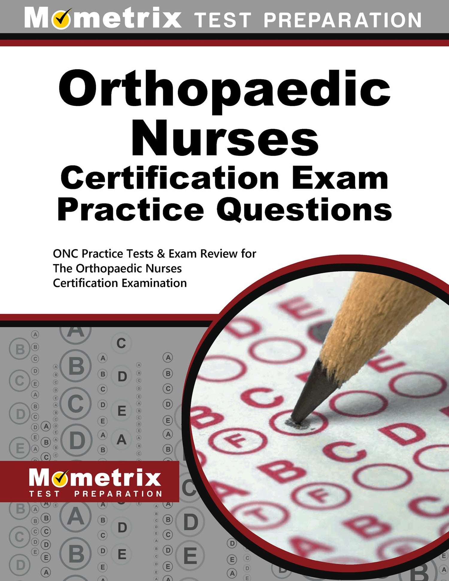 Orthopaedic Nurses Certification Exam Practice Questions: ONC Practice Tests &amp; Exam Review for the Orthopaedic Nurses Certification Examination (Mometrix Test Preparation)