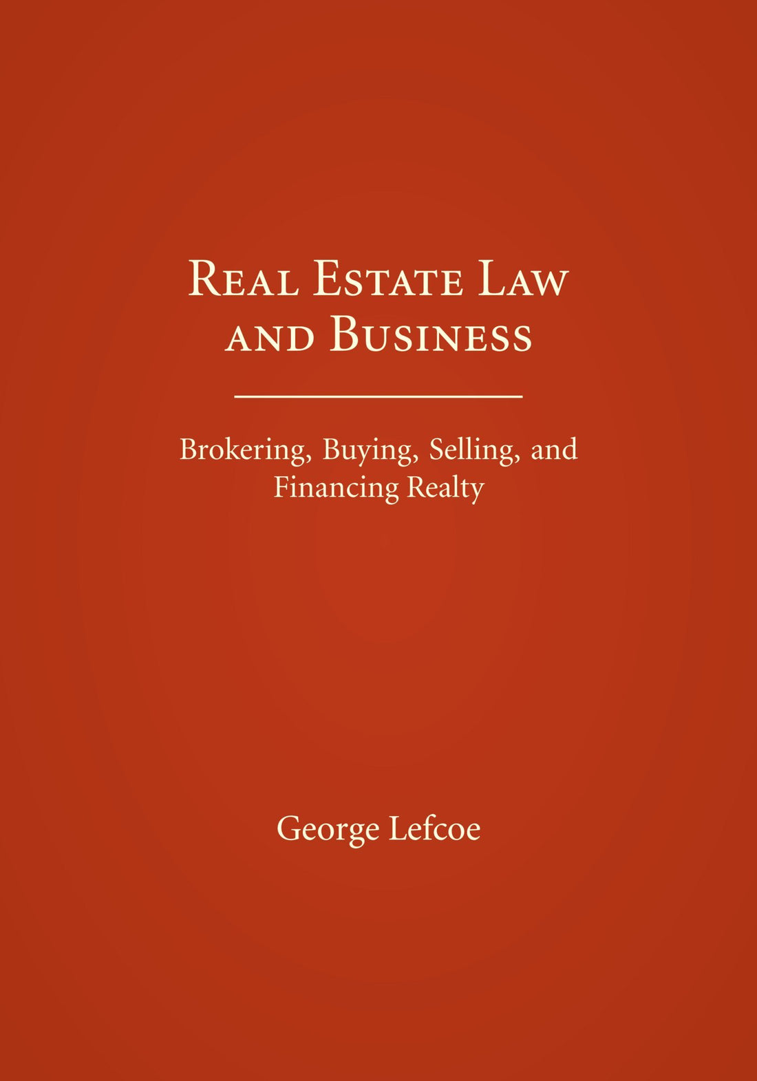 Real Estate Law and Business: Brokering, Buying, Selling, and Financing Realty
