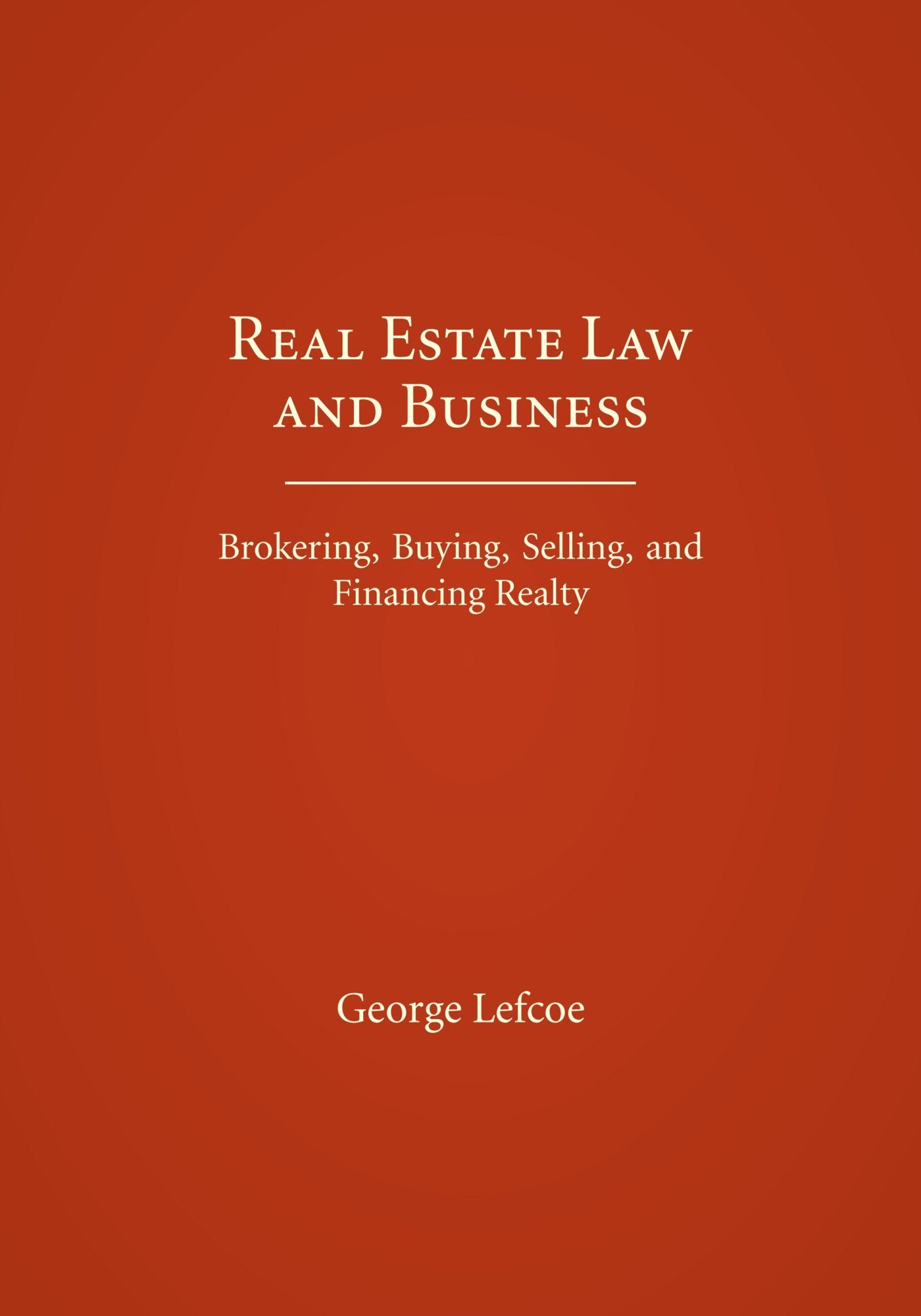 Real Estate Law and Business: Brokering, Buying, Selling, and Financing Realty