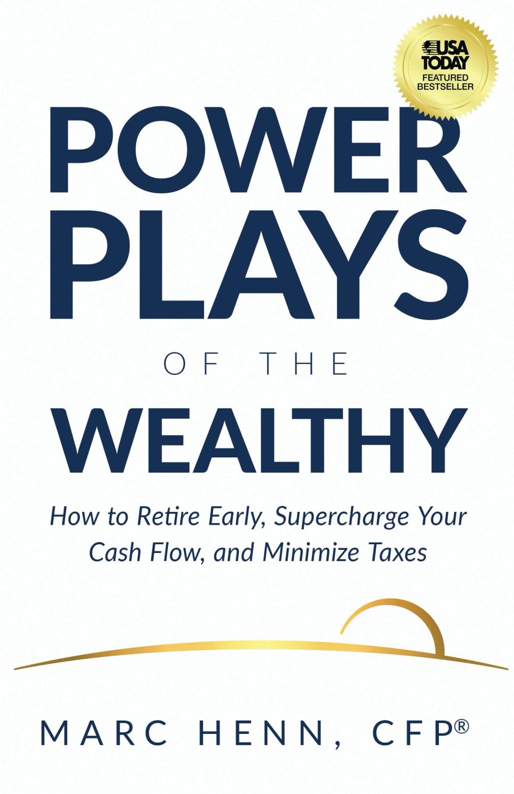 Power Plays of the Wealthy: How to Retire Early, Supercharge Your Cash Flow, and Minimize Taxes