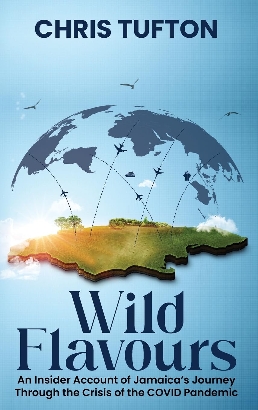 Wild Flavours: An Insider Account Of Jamaica’s Journey Through The Crisis Of The Covid-19 Pandemic — used book cover