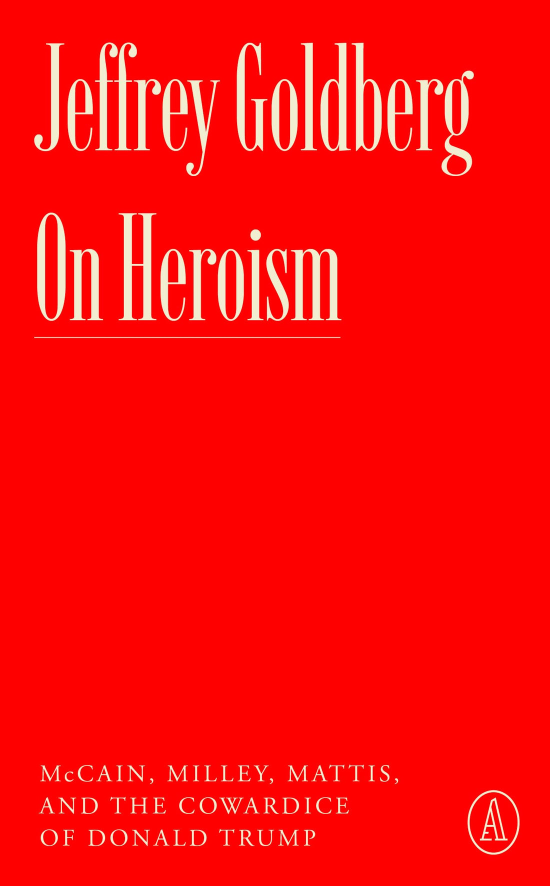 On Heroism: McCain, Milley, Mattis, and the Cowardice of Donald Trump — used book cover