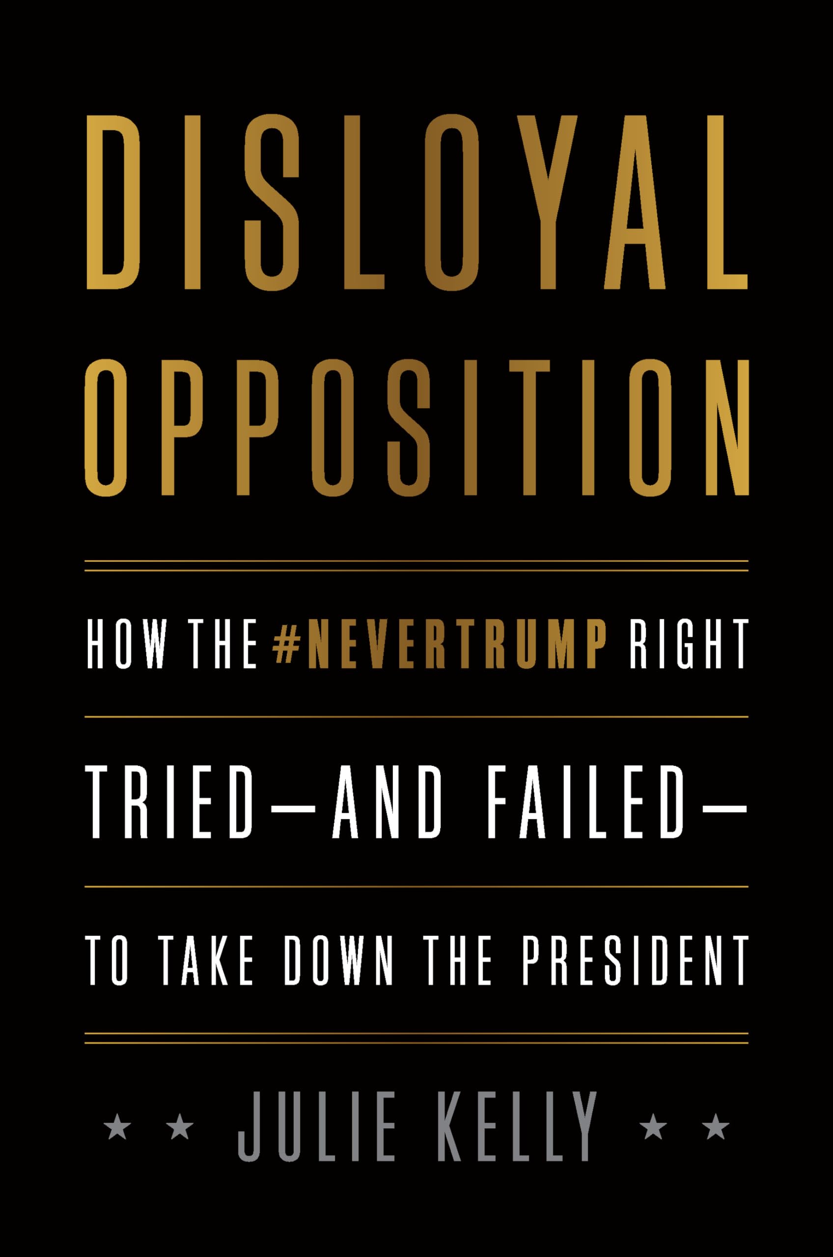 Disloyal Opposition: How the NeverTrump Right Tried―And Failed―To Take Down the President — used book cover