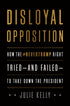 Disloyal Opposition: How the NeverTrump Right Tried―And Failed―To Take Down the President — used book cover