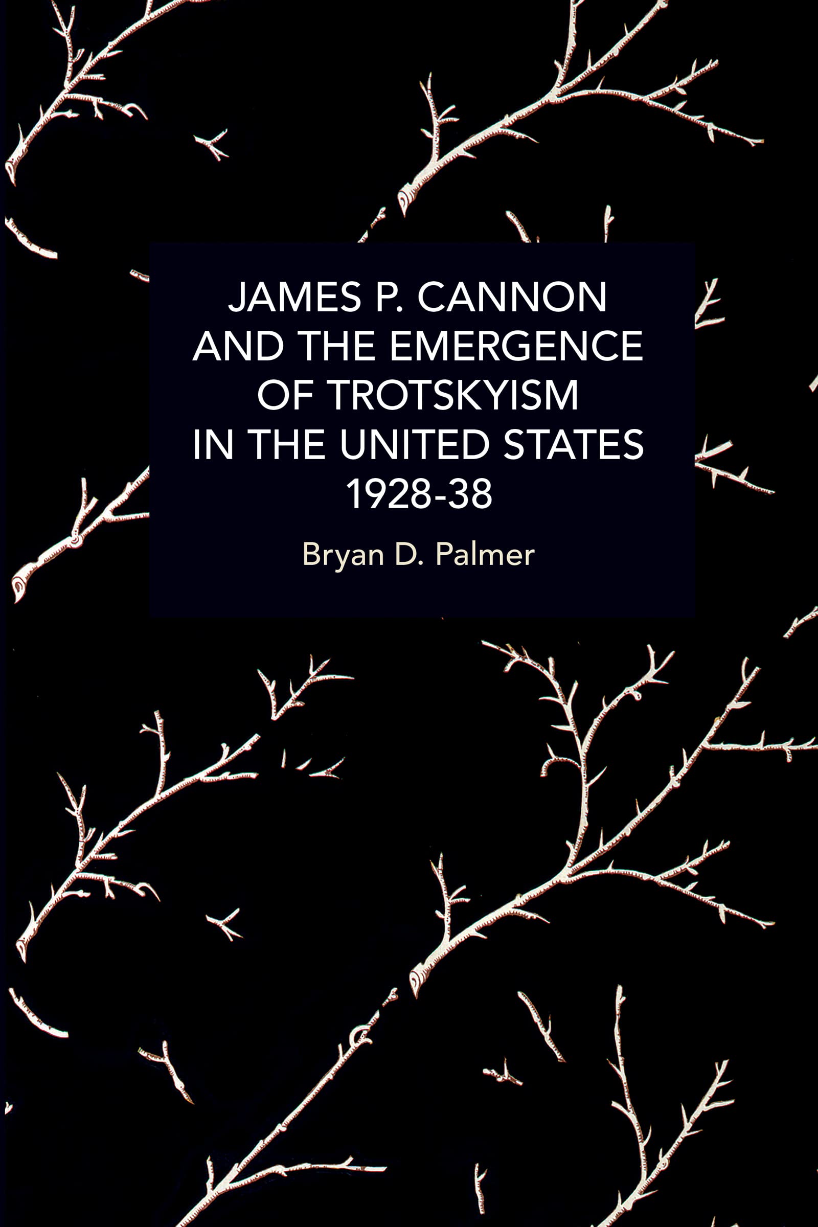 James P. Cannon and the Emergence of Trotskyism in the United States, 1928-38 — used book cover