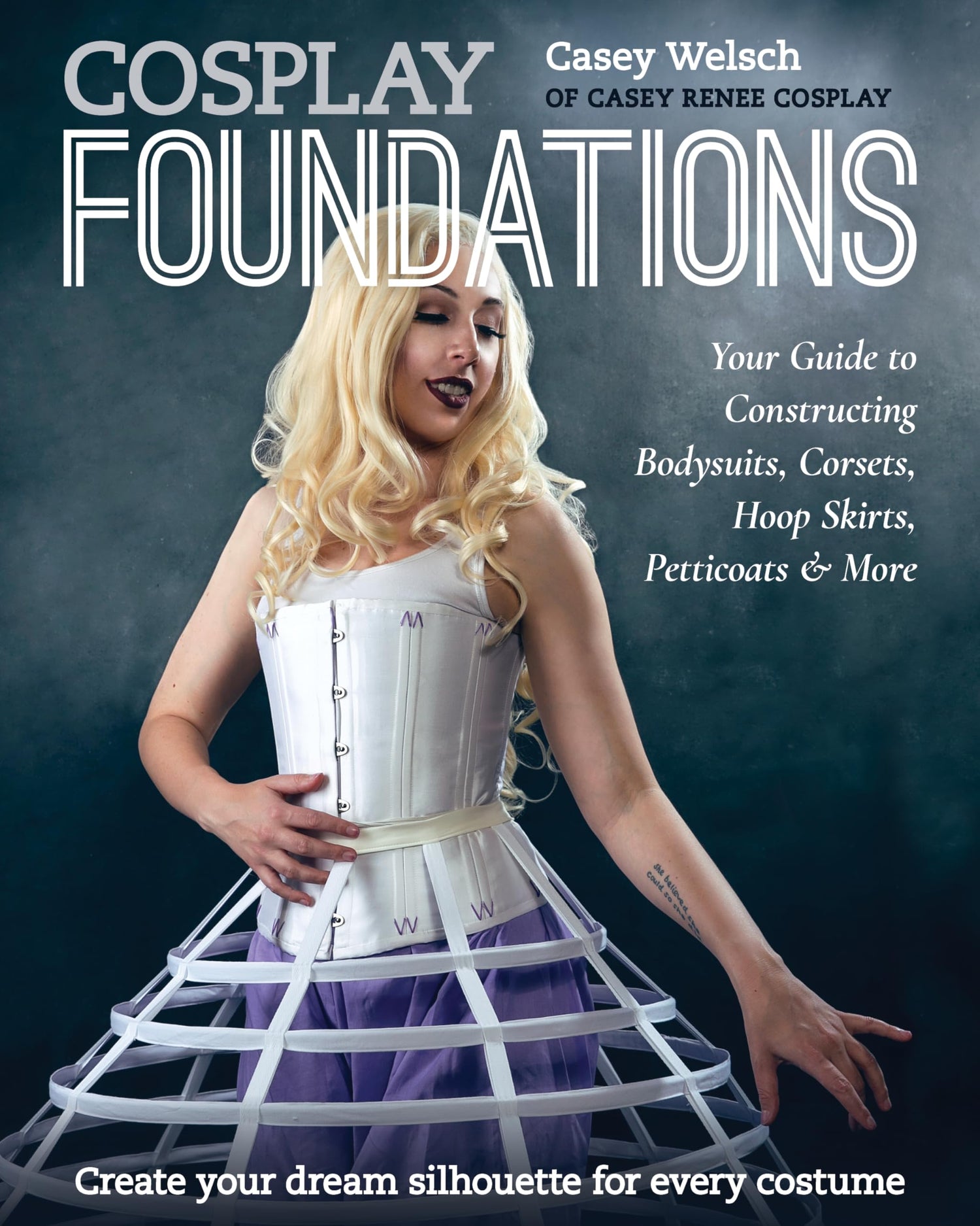Cosplay Foundations: Your Guide to Constructing Bodysuits, Corsets, Hoop Skirts, Petticoats &amp; More (Costume Effects)