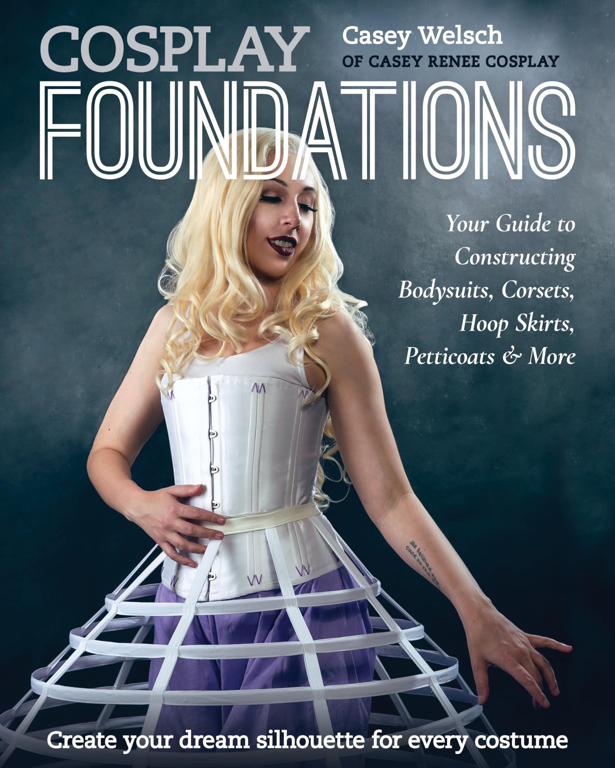 Cosplay Foundations: Your Guide to Constructing Bodysuits, Corsets, Hoop Skirts, Petticoats &amp; More (Costume Effects)