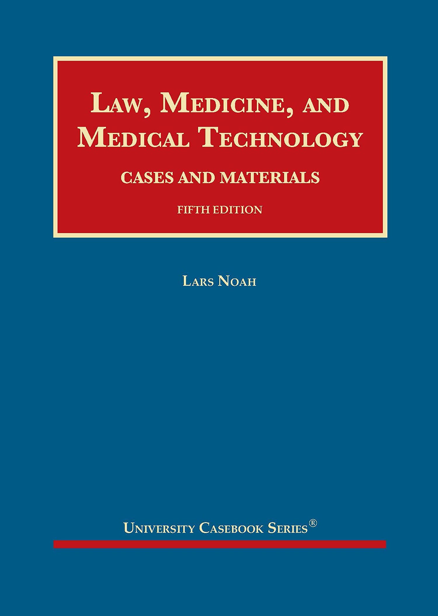 Law, Medicine, and Medical Technology, Cases and Materials (University Casebook Series)