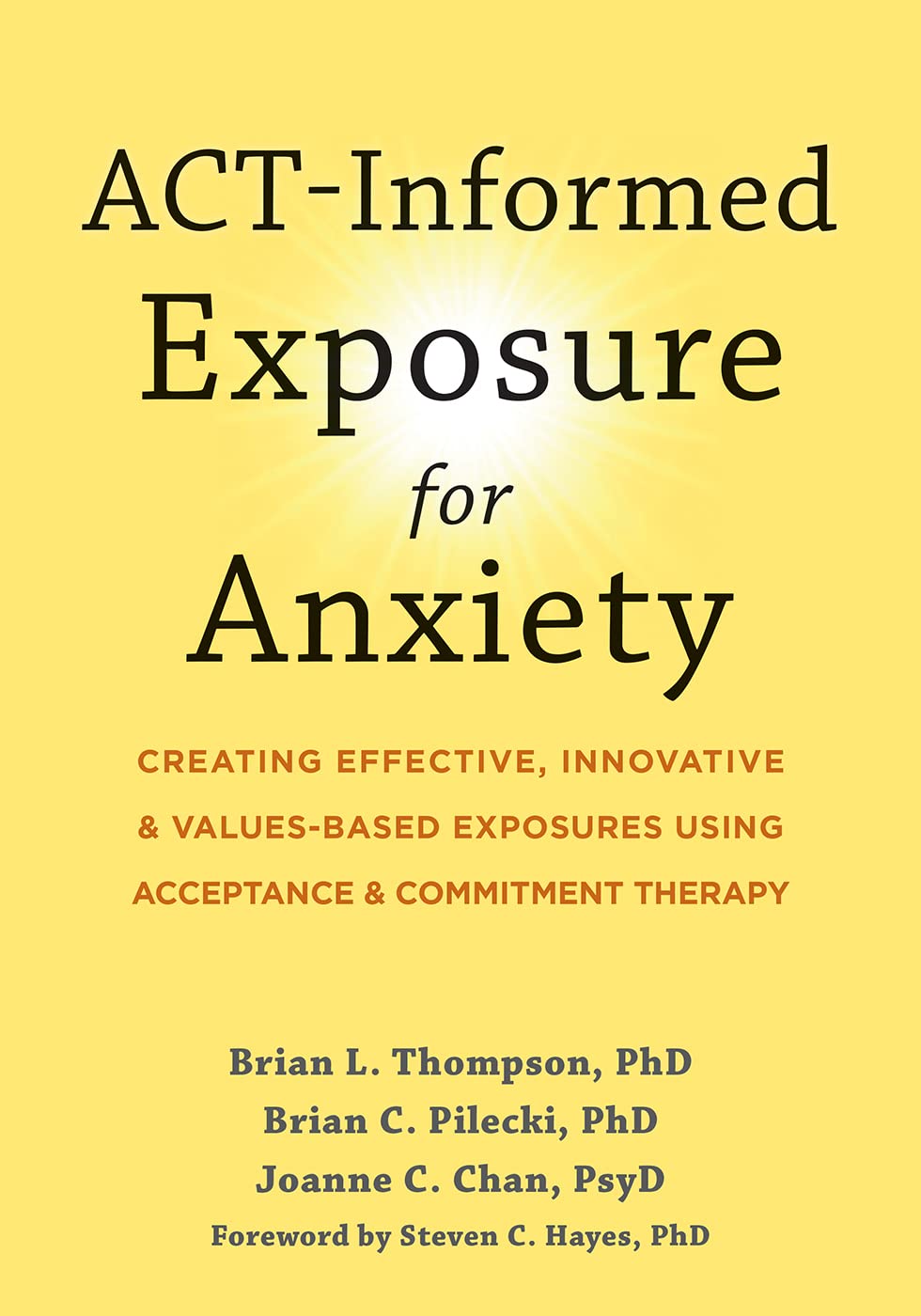 ACT-Informed Exposure for Anxiety: Creating Effective, Innovative, and Values-Based Exposures Using Acceptance and Commitment Therapy