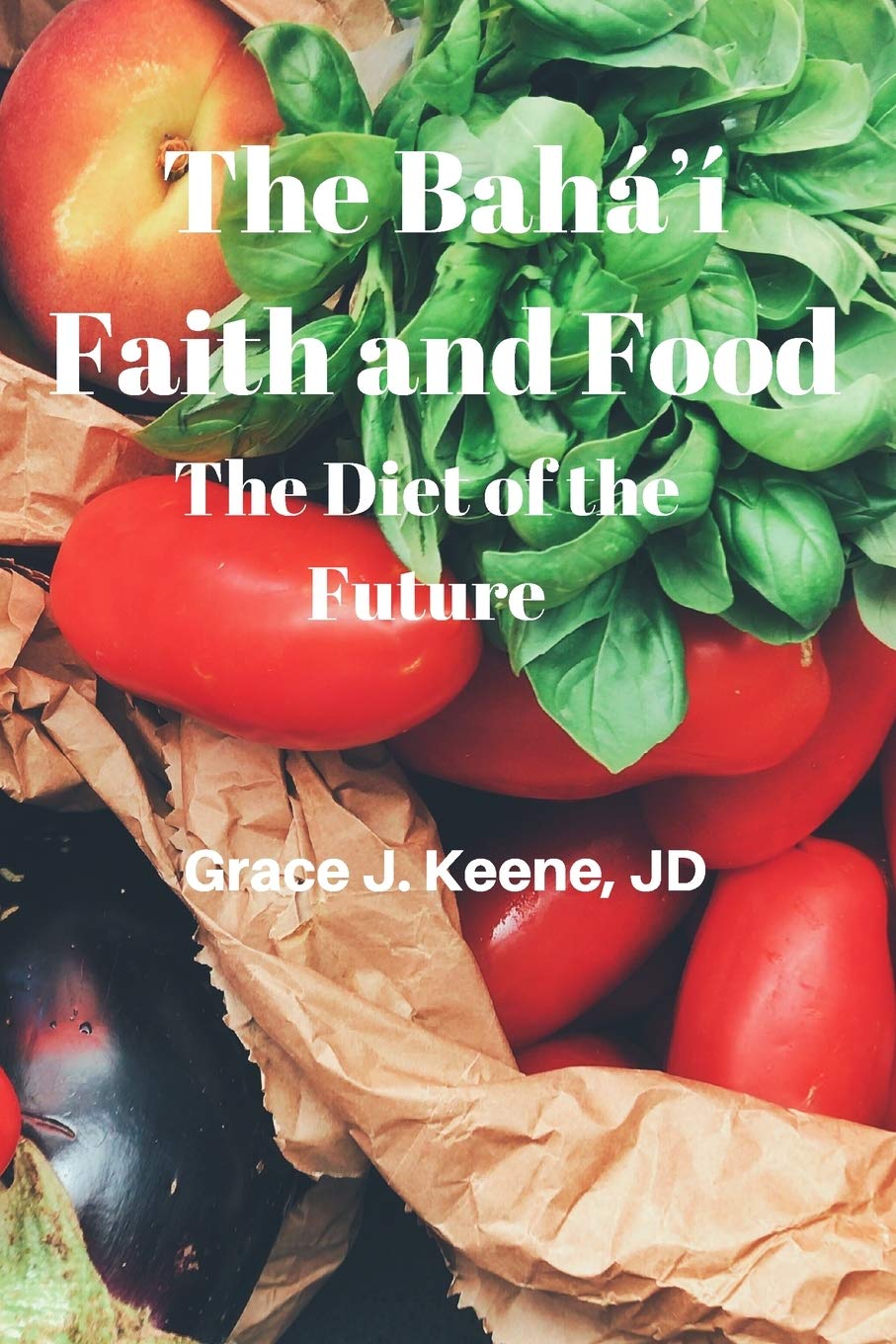 The Baháʼí Faith and Food: The Diet of the Future