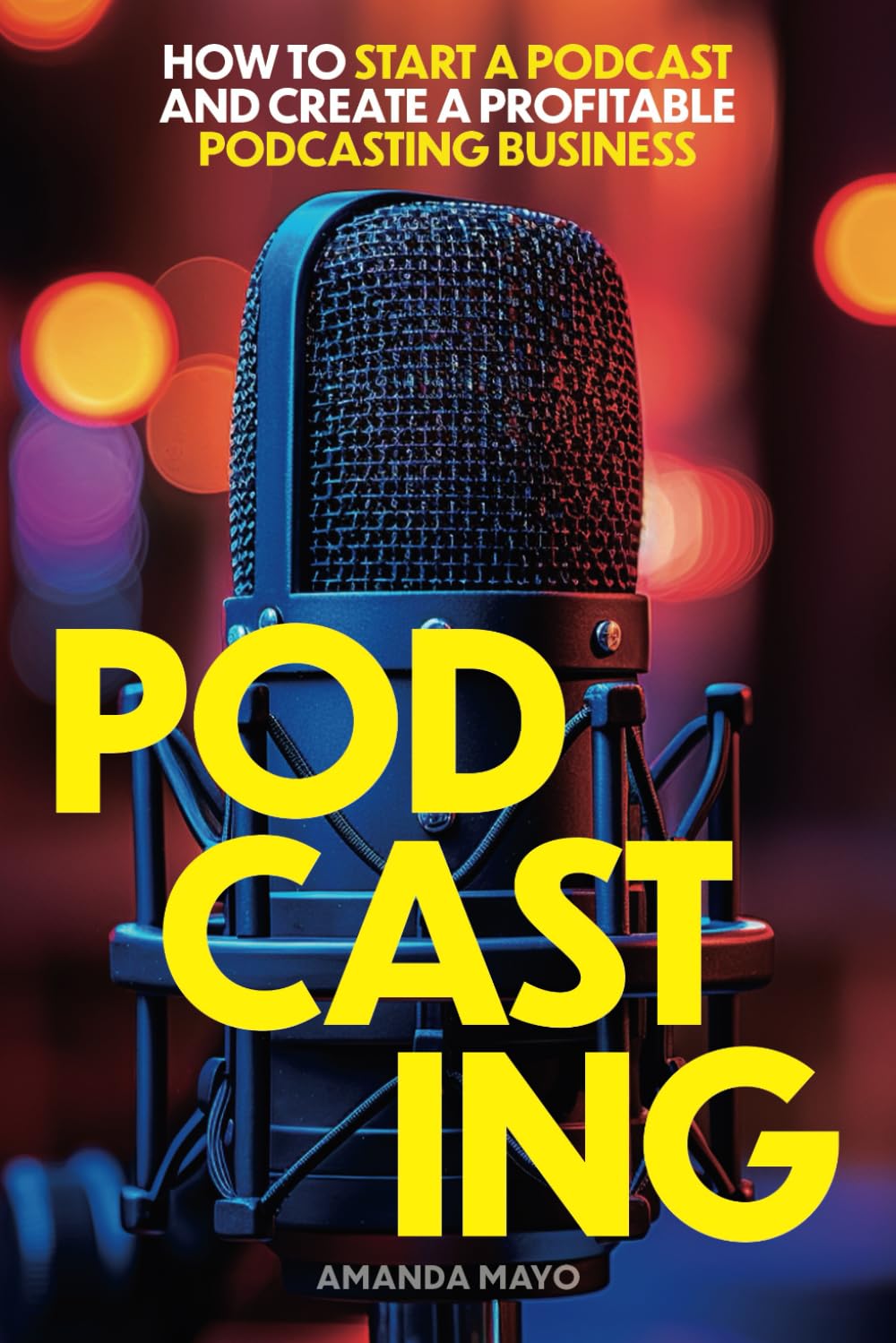 Podcasting: How to Start a Podcast and Create a Profitable Podcasting Business — used book cover