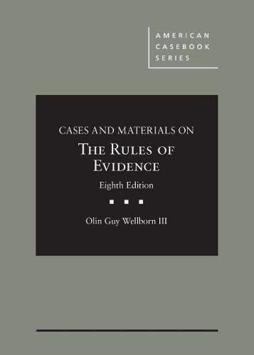 Cases and Materials on The Rules of Evidence (American Casebook Series)