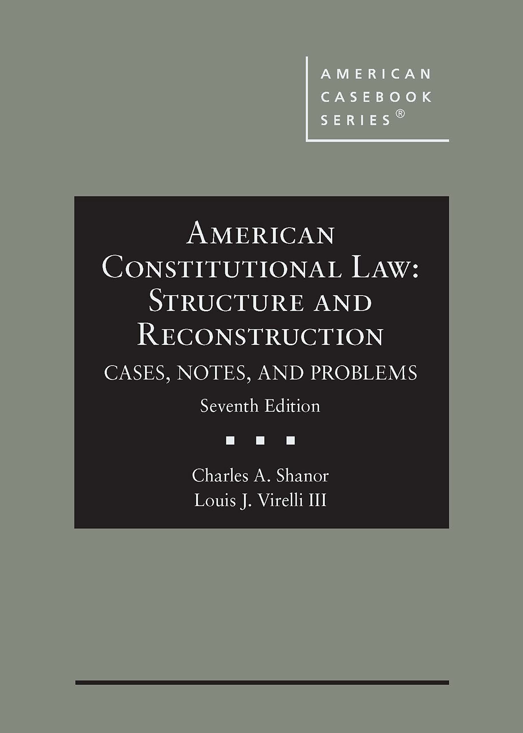 American Constitutional Law: Structure and Reconstruction, Cases, Notes, and Problems (American Casebook Series)