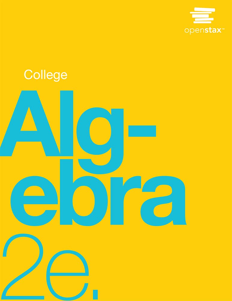 College Algebra 2e by OpenStax (Official Print Version, paperback version, B&amp;W) (English and English Edition)