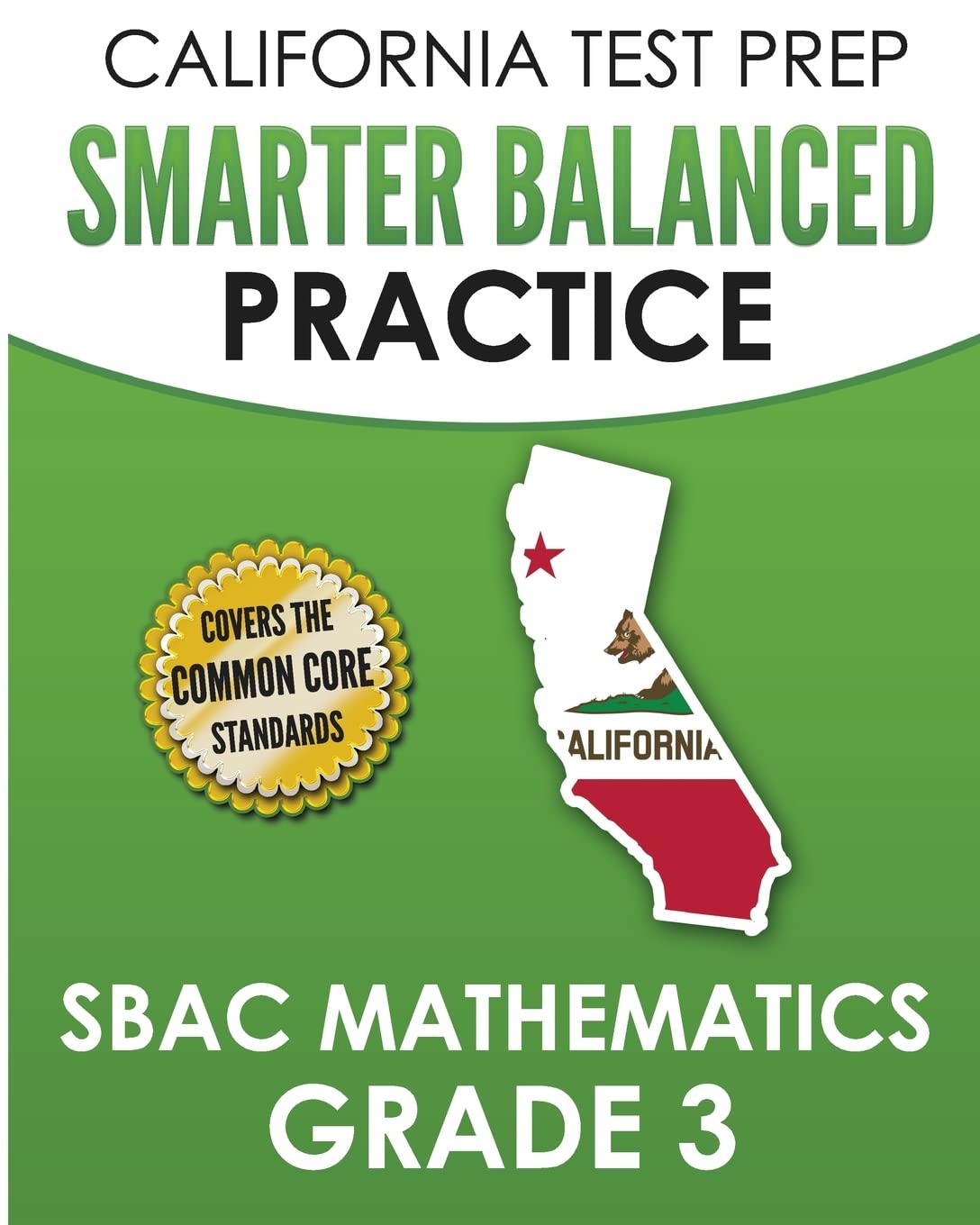 CALIFORNIA TEST PREP Smarter Balanced Practice SBAC Mathematics Grade 3: Covers the Common Core State Standards