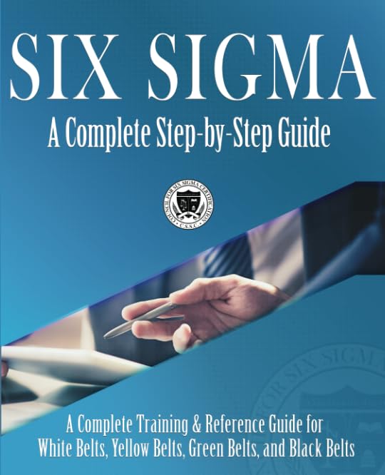 Six Sigma: A Complete Step-by-Step Guide: A Complete Training &amp; Reference Guide for White Belts, Yellow Belts, Green Belts, and Black Belts — used book cover