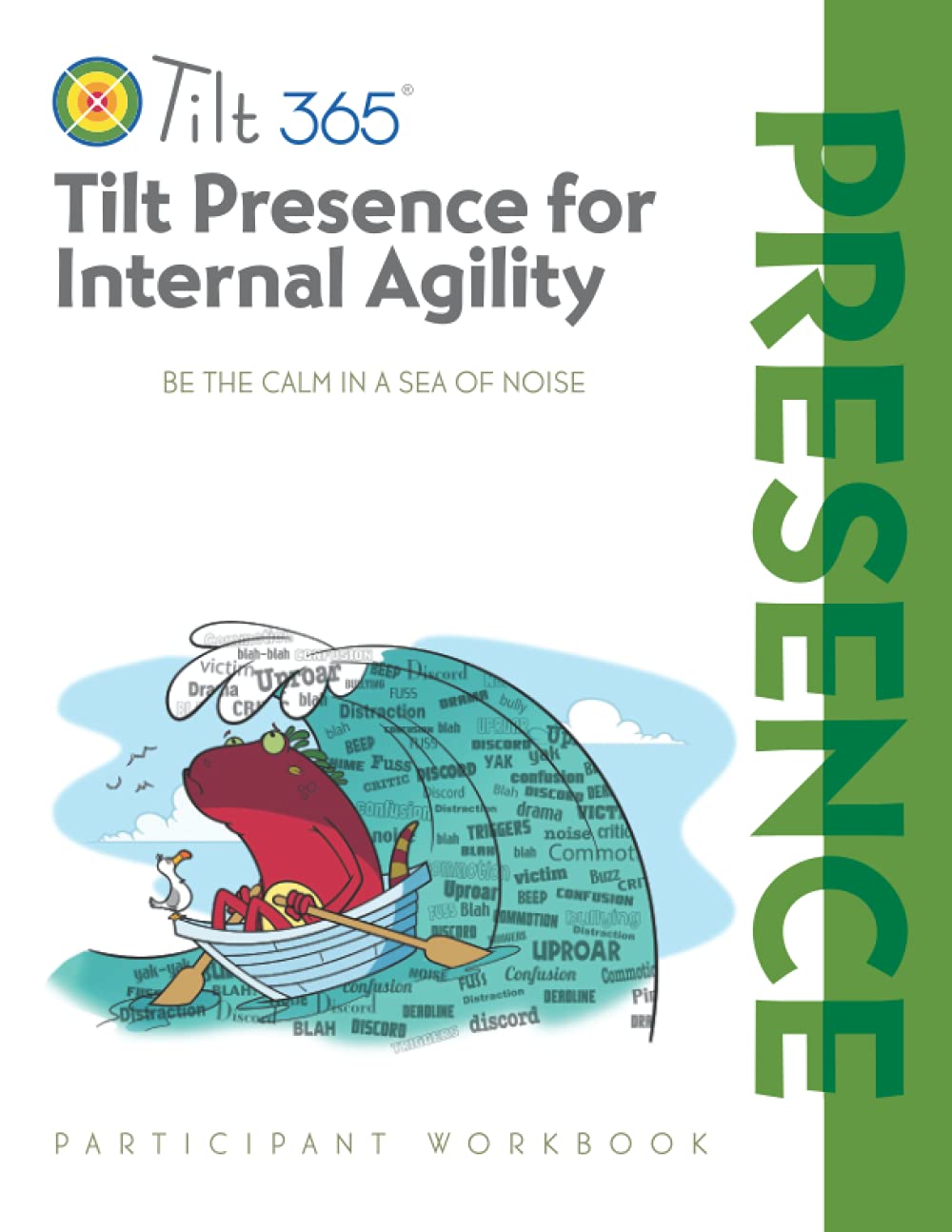 Tilt Presence for Internal Agility: Participant Workbook (Tilt Workshop Series)
