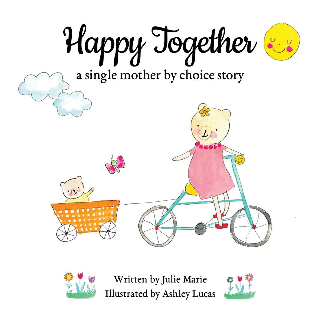 Happy Together, a single mother by choice story (Happy Together - 13 Books on Donor Conception, IVF and Surrogacy)