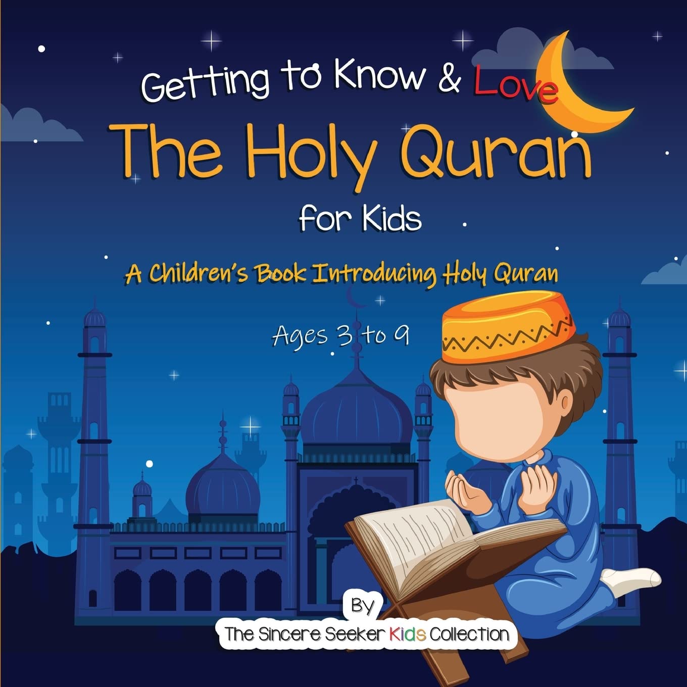 Getting to Know &amp; Love the Holy Quran: A Children’s Book Introducing the Holy Quran (Islamic Books for Kids | Fun &amp; Educational Islamic Series)