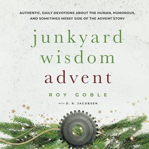 Junkyard Wisdom Advent: Authentic, daily devotions about the human, humorous, and sometimes messy side of the Advent story.
