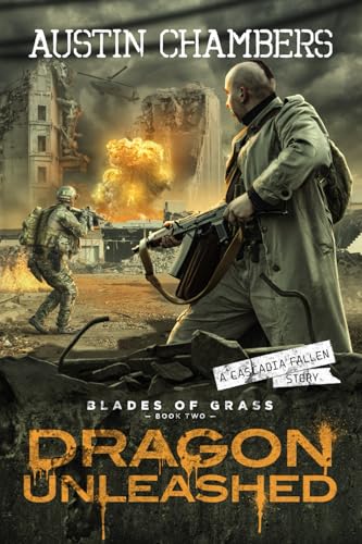 Dragon Unleashed: Blades of Grass Book 2 (A Cascadia Fallen Apocalyptic War Thriller)