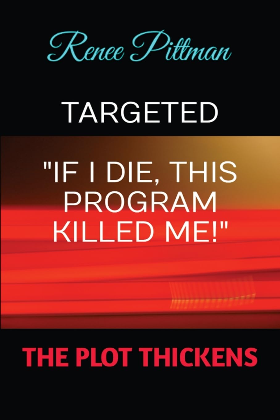 TARGETED: "If I Die, This Program Killed Me!" (Mind Control Technology Book Series)
