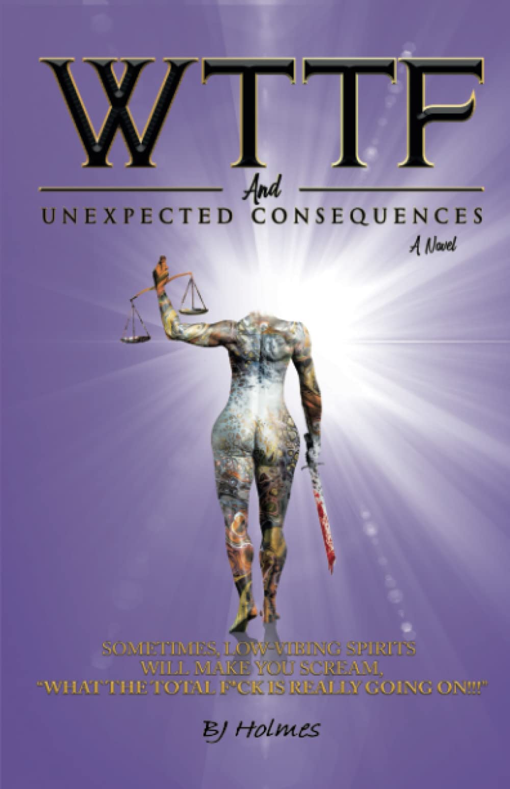 WTTF and Unexpected Consequences: Sometimes, Low-Vibing Spirits Will Make You Scream, What the Total F*CK Is Really Going On?
