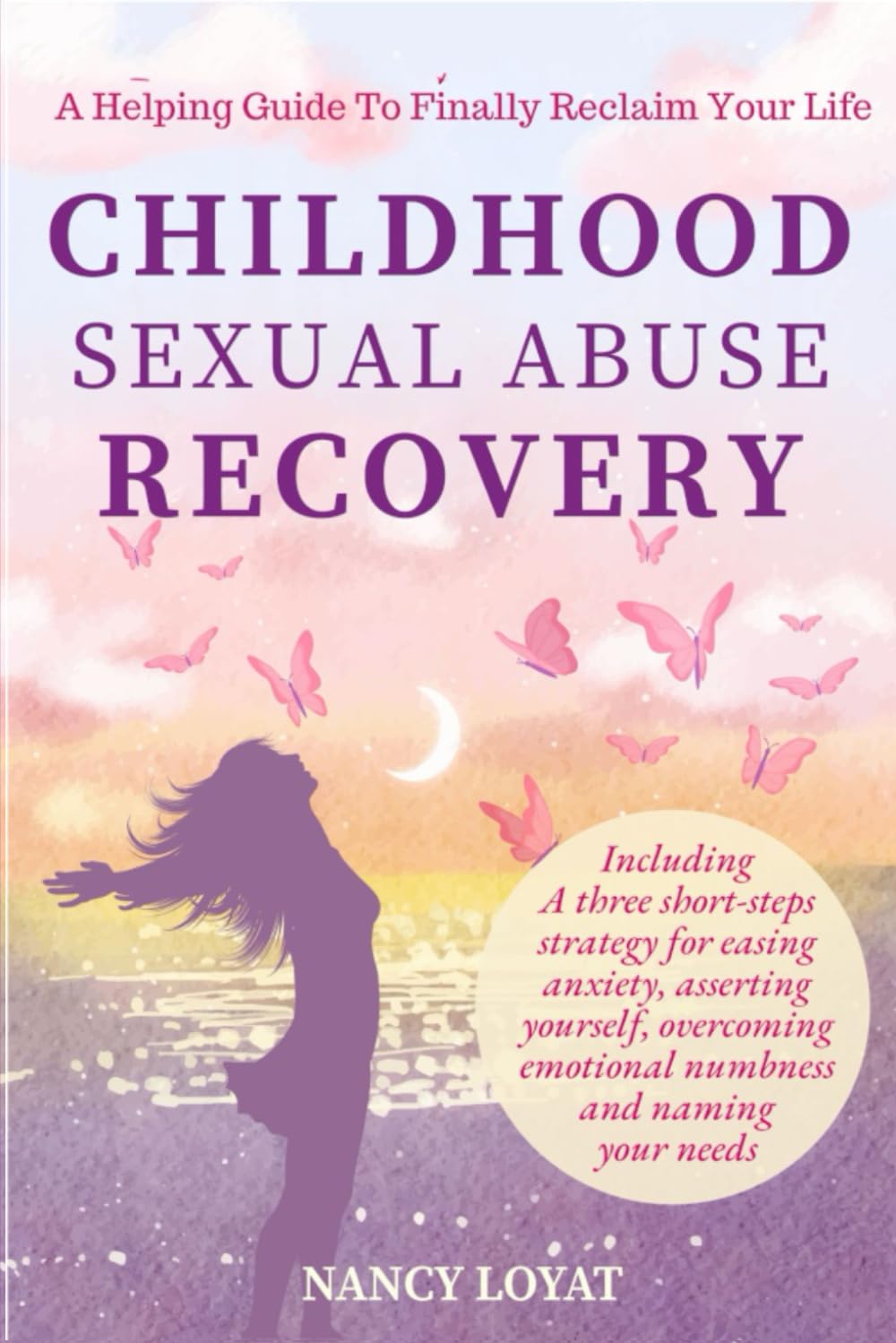 Childhood Sexual Abuse Recovery: A Helpful Guide to Finally Reclaim Your Life (My healing journey)