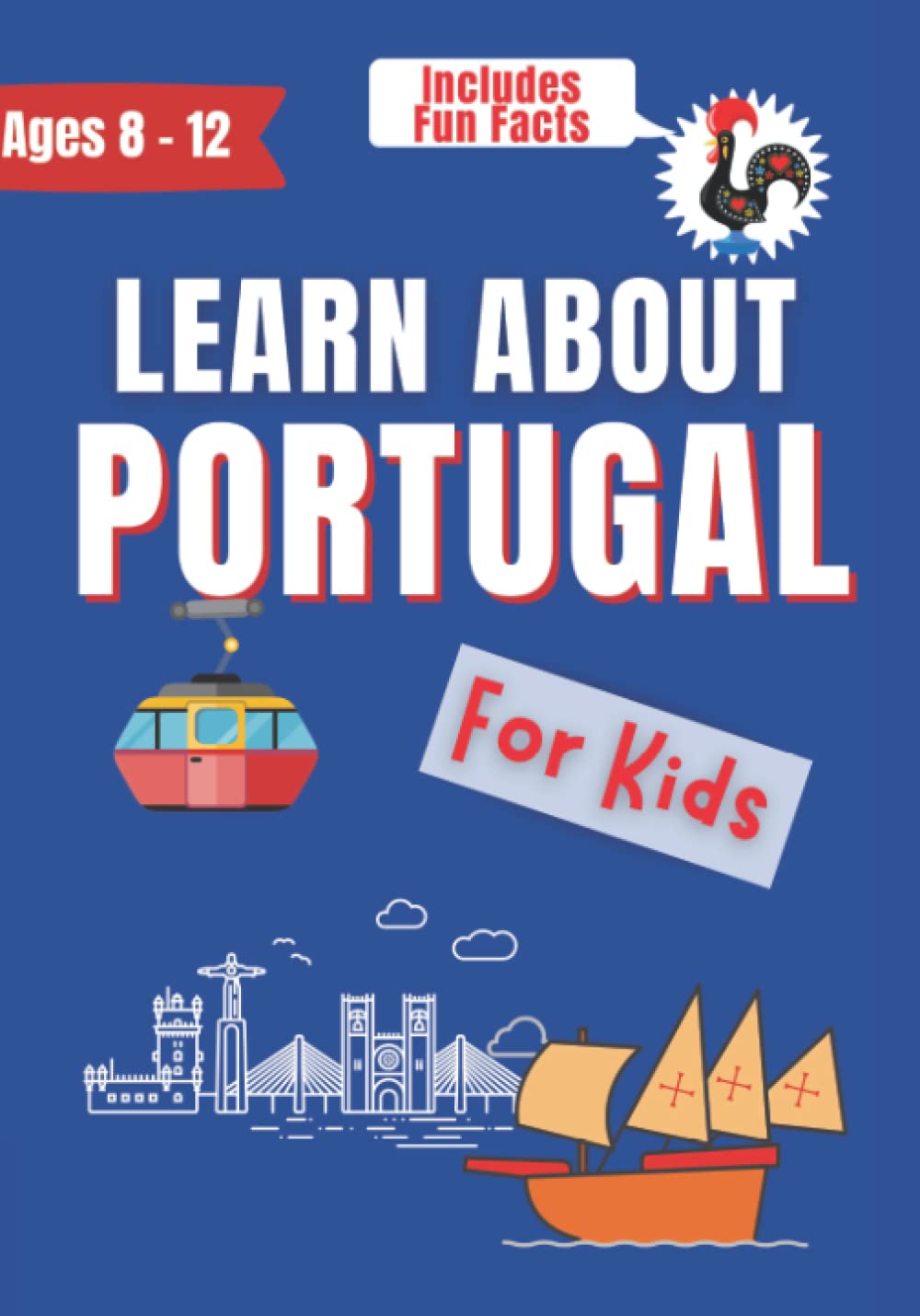 Learn About Portugal for Kids: For Ages 8 - 12 Includes Fun Facts (Learn About the World)