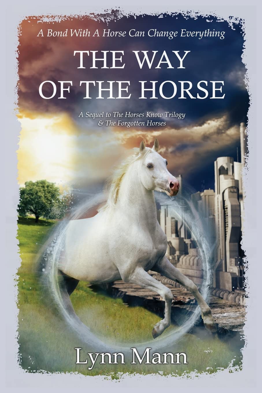 The Way Of The Horse: A Sequel to The Horses Know Trilogy &amp; The Forgotten Horses