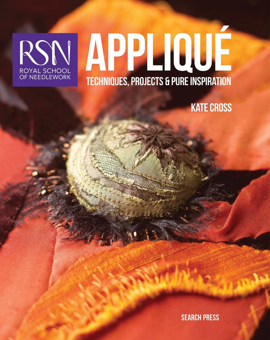 RSN Appliqué: Techniques, projects and pure inspiration (Royal School of Needlework Guides)