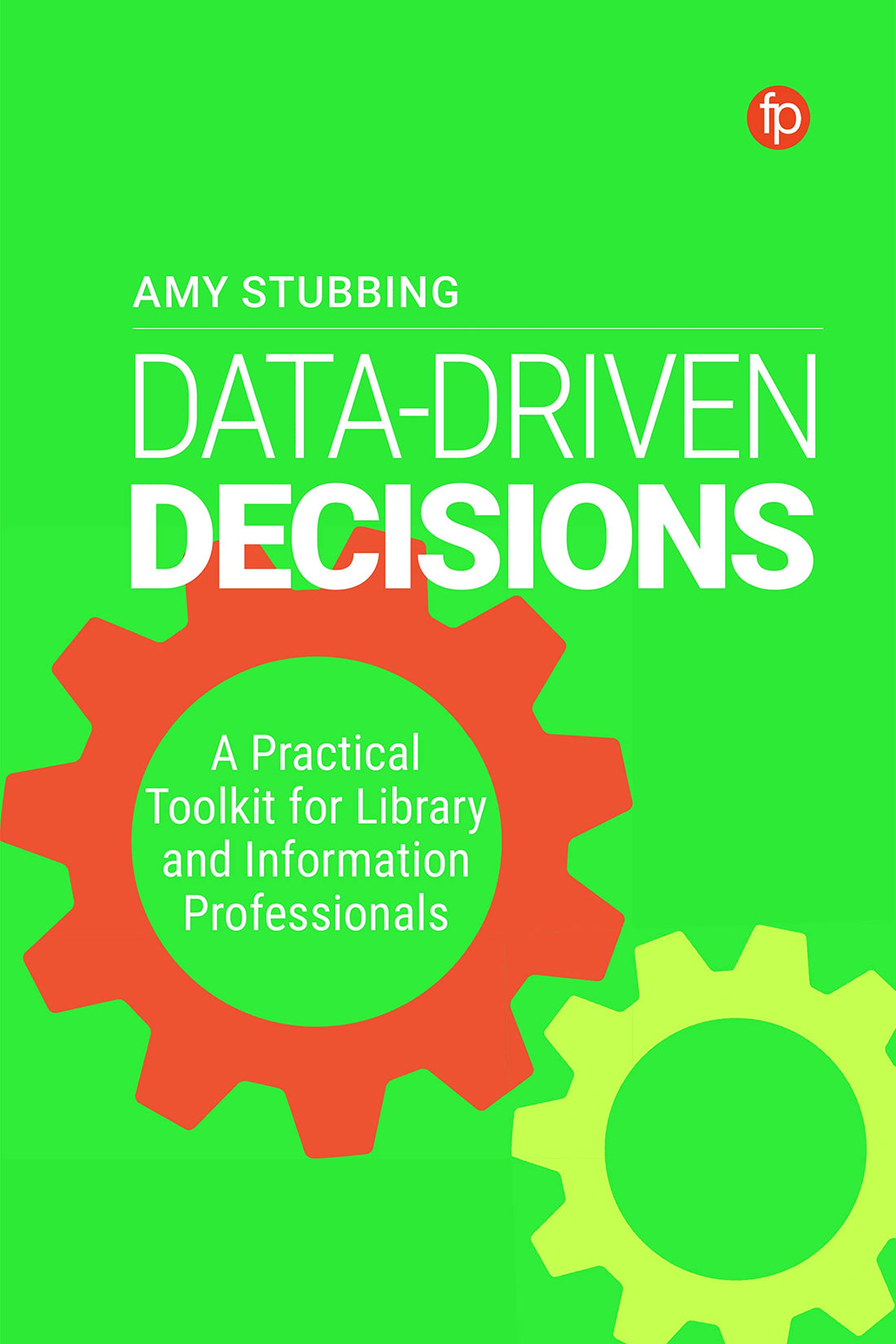 Data Driven Decisions: A Practical Toolkit for Librarians and Information Professionals