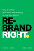Rebrand Right: How to refresh your brand and marketing to grow your business — used book cover