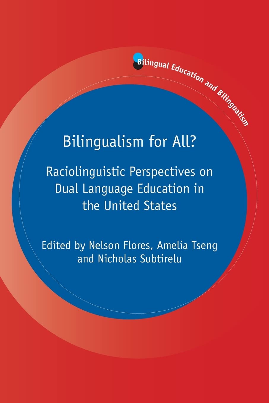 Bilingualism for All?: Raciolinguistic Perspectives on Dual Language Education in the United States (Bilingual Education &amp; Bilingualism, 125) (Volume 125)